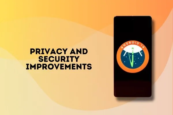 Android 14 Privacy and Security Improvements
